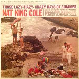Download Nat King Cole - Those Lazy-Hazy-Crazy Days Of Summer