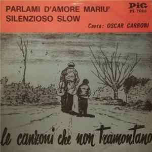 Download Oscar Carboni - Parlami D'Amore Mariu' / Silenzioso Slow