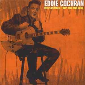 Download Eddie Cochran - Fool's Paradise: Early And Rare Eddie