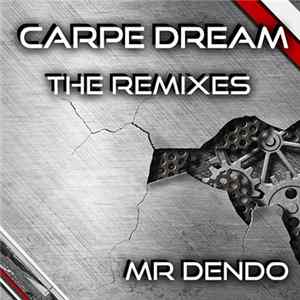 Download Mr Dendo - Carpe Dream (The Remixes)