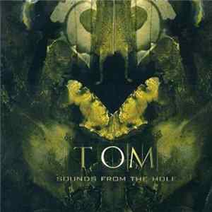 Download TOM - Sounds From The Hole