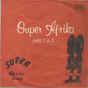 Download Super Afrika Group - Super Afrika Part 1 & 2
