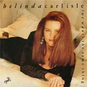 Download Belinda Carlisle - (We Want) The Same Thing