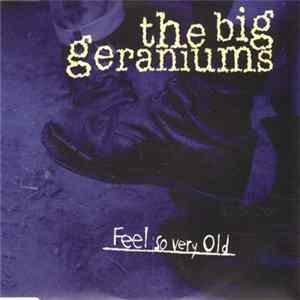 Download The Big Geraniums - Feel So Very Old