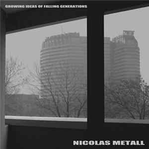 Download Nicolas Metall - Growing Ideas Of Falling Generations