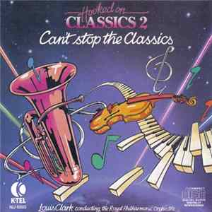 Download Louis Clark / The Royal Philharmonic Orchestra - Hooked On Classics 2: Can't Stop The Classics