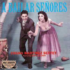 Download Chano Martinez Sextet Featuring Rudy Calzado - A Bailar Señores