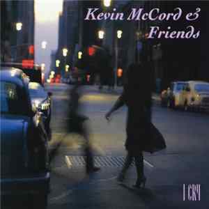 Download Kevin McCord & Friends - I Cry