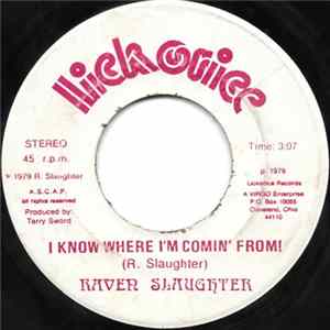 Download Raven Slaughter - I Know Where I'm Comin' From! / Headed For The Top