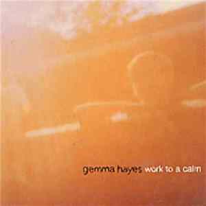Download Gemma Hayes - Work To A Calm