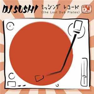 Download DJ Sushi - The Lost Dub Plates