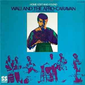 Download Wali And The Afro Caravan - Home Lost And Found (The Natural Sound)
