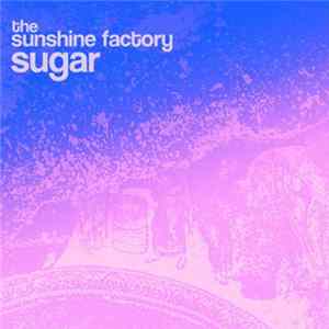 Download The Sunshine Factory - Sugar