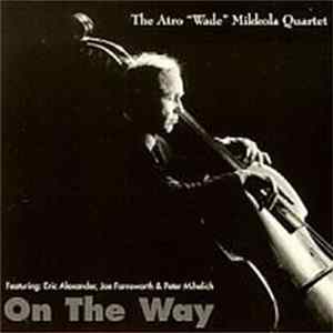Download The Atro "Wade" Mikkola Quartet - On The Way