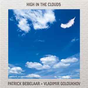 Download Patrick Bebelaar Патрик Бебелаар Владимир Голоухов - Патрик Бебелаар / Владимир Голоухов – «Высоко в облаках»