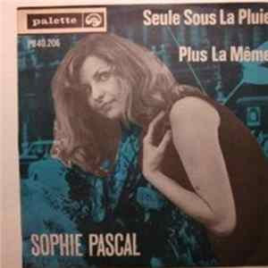 Download Sophie Pascal - Seule Sous La Pluie / Plus La Même