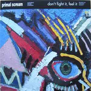 Download Primal Scream featuring Denise Johnson - Don't Fight It, Feel It (Remixed By Graham Massey)