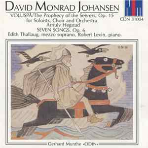 Download David Monrad Johansen, Arnulv Hegstad, Edith Thallaug, Robert Levin - Voluspå/The Prophecy Of The Seeress, Op. 15 For Soloists, Choir And Orchestra - Syv Sanger/Seven Songs, Op. 6