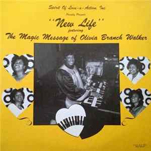 Download Olivia Branch Walker - Spirit Of Love -n- Action, Inc. Proudly Presents "New Life"