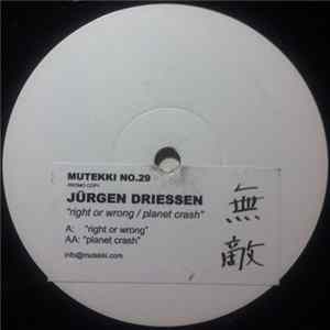 Download Jürgen Driessen - Right Or Wrong / Planet Crash