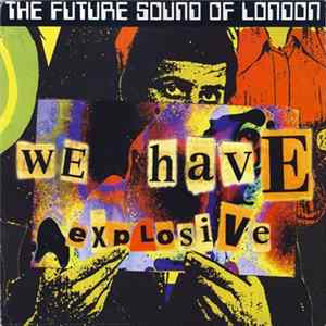 Download The Future Sound Of London - We Have Explosive