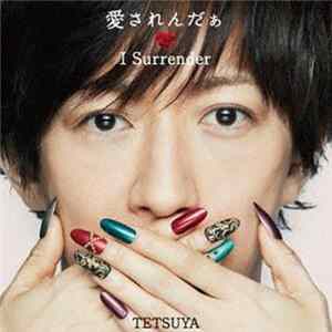 Download TETSUYA - 愛されんだぁ I Surrender