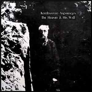 Download Koobaatoo Asparagus - The Hermit & His Wall