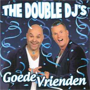 Download The Double DJ's - Goede Vrienden
