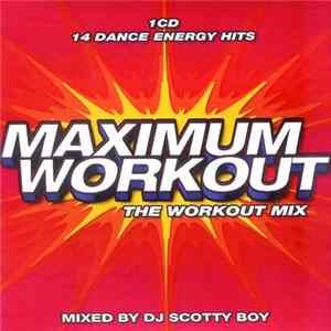 Download Various, DJ Scotty Boy - Maximum Workout - The Workout Mix