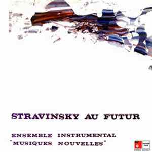 Download Ensemble Instrumental "Musiques Nouvelles" - Stravinsky Au Futur