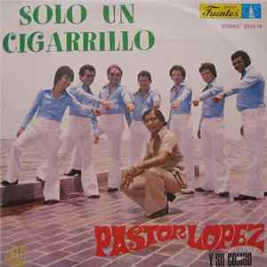 Download Pastor López Y Su Combo - Sólo Un Cigarrillo