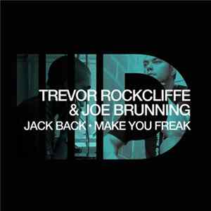 Download Trevor Rockcliffe & Joe Brunning - Jack Back / Make You Freak