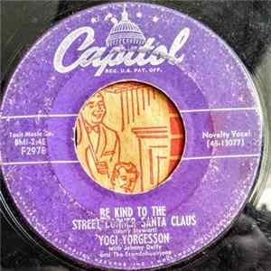 Download Yogi Yorgesson - Be Kind To The Street Corner Santa Claus / I Give Up! What Is It?