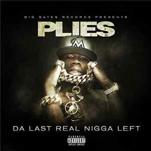 Download Plies - Da Last Real Nigga Left