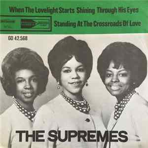 Download The Supremes - When The Lovelight Starts Shining Through His Eyes / Standing At The Crossroads Of Love