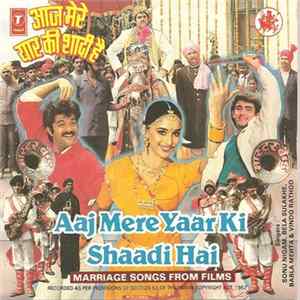 Download Various - Aaj Mere Yaar Ki Shaadi Hai (Marriage Songs From Films)