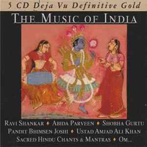 Download Various, Ravi Shankar, Ravindra Sathe, Abida Parveen, Bhimsen Joshi, Amjad Ali Khan, Shobha Gurtu, Pandit Hariprasad Chaurasia, Sadhana Sargam - The Music of India