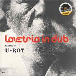 Download Love Trio In Dub Featuring U-Roy - Love Trio In Dub