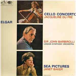 Download Jacqueline Du Pré, Janet Baker, London Symphony Orchestra, Sir John Barbirolli, Elgar - Cello Concerto / Sea Pictures