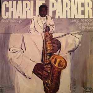 Download Charlie Parker - Bird With Strings (Live At The Apollo, Carnegie Hall & Birdland)