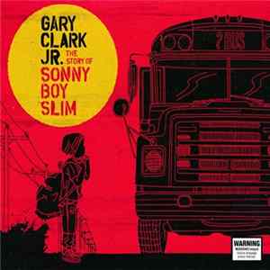 Download Gary Clark Jr. - The Story Of Sonny Boy Slim