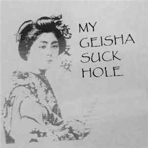 Download My Geisha Suck Hole - My Geisha Suck Hole