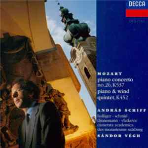 Download András Schiff, Holliger, Schmid, Thunemann, Vlatkovic, Camerata Academica Des Mozarteums Salzburg, Sándor Végh - Mozart: Piano Concerto No. 26, K537, Piano & Wind Quintet, K452