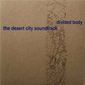 Download The Desert City Soundtrack / Divided Body - The Desert City Soundtrack / Divided Body