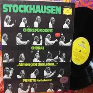 Download Stockhausen - Chöre Für Doris / Choral / "Atmen Gibt Das Leben..." / Punkte Für Orchester