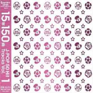 Download Various - Avex 15th Anniversary Presents 15年150曲 ~J-Pop 50 Hit Tracks Vol.1~
