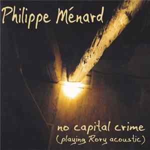 Download Philippe Ménard - No Capital Crime (Playing Rory Acoustic)