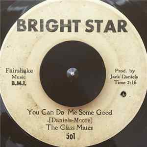 Download The Class Mates - You Can Do Me Some Good