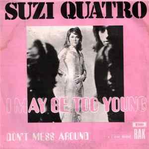 Download Suzi Quatro - I May Be Too Young / Don't Mess Around