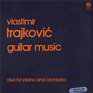Download Vlastimir Trajković - Guitar Music - Duo For Piano And Orchestra